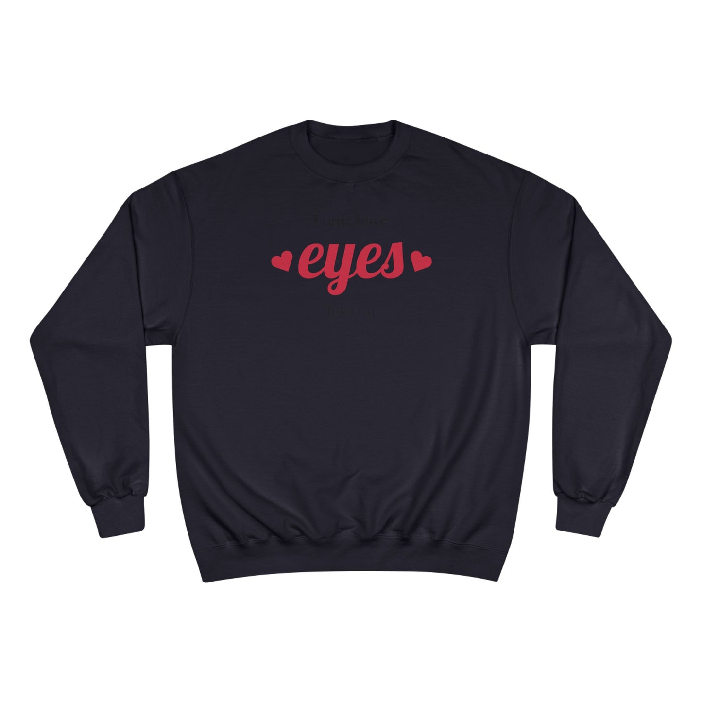 Love Eyes Sweatshirt — "Look have eyes for you" Romantic Crewneck