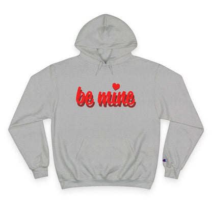Be Mine Hoodie — Valentine's Day Cozy Champion Sweatshirt