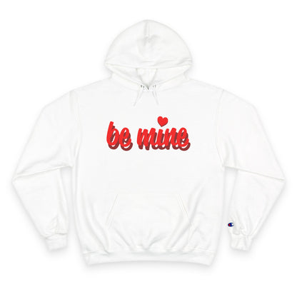 Be Mine Hoodie — Valentine's Day Cozy Champion Sweatshirt
