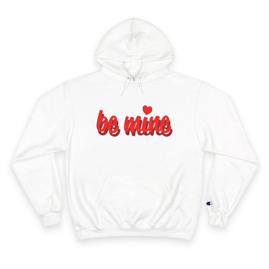Be Mine Hoodie — Valentine's Day Cozy Champion Sweatshirt