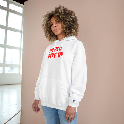 Never Give Up Hoodie – Motivational White Champion Hoodie