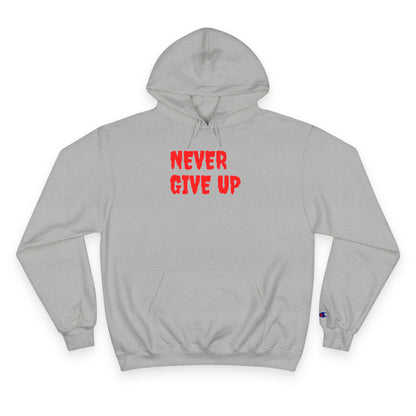 Never Give Up Hoodie – Motivational White Champion Hoodie