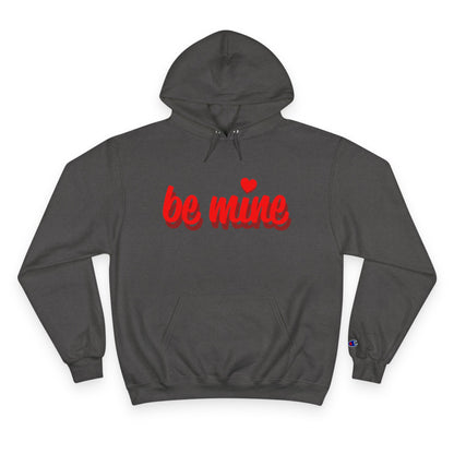 Be Mine Hoodie — Valentine's Day Cozy Champion Sweatshirt