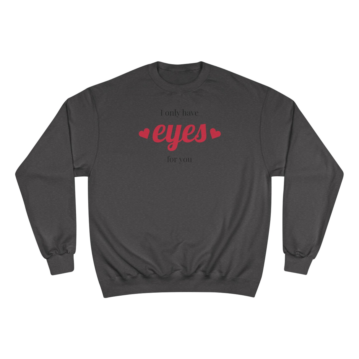 Love Eyes Sweatshirt — "Look have eyes for you" Romantic Crewneck