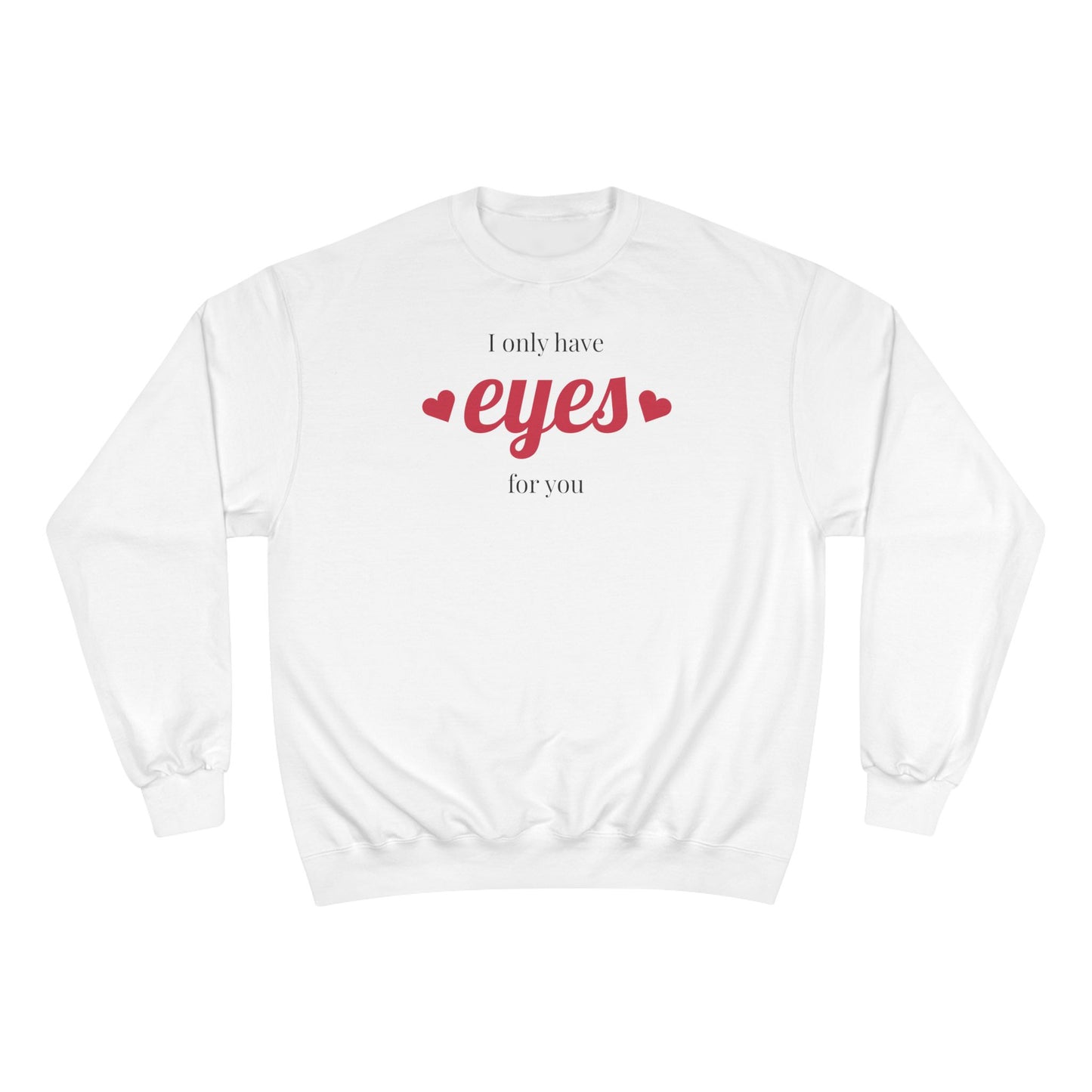 Love Eyes Sweatshirt — "Look have eyes for you" Romantic Crewneck