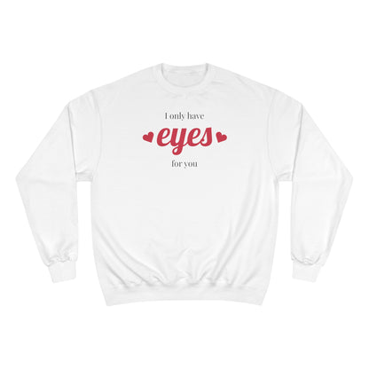 Love Eyes Sweatshirt — "Look have eyes for you" Romantic Crewneck