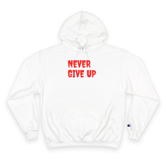 Never Give Up Hoodie – Motivational White Champion Hoodie