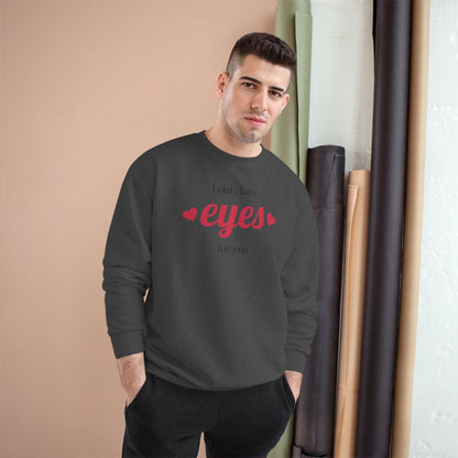 Love Eyes Sweatshirt — "Look have eyes for you" Romantic Crewneck